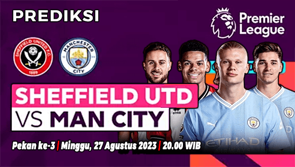 Prediksi Sheffield United vs Manchester City pada Pekan ke-3 Liga Inggris 2023-2024